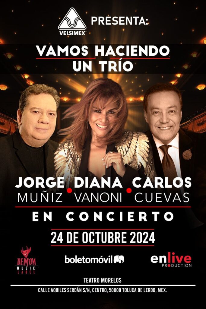 DIANA VANONI, CARLOS CUEVAS y JORGE “COQUE” MUÑIZ llegan a Toluca este 24 de noviembre